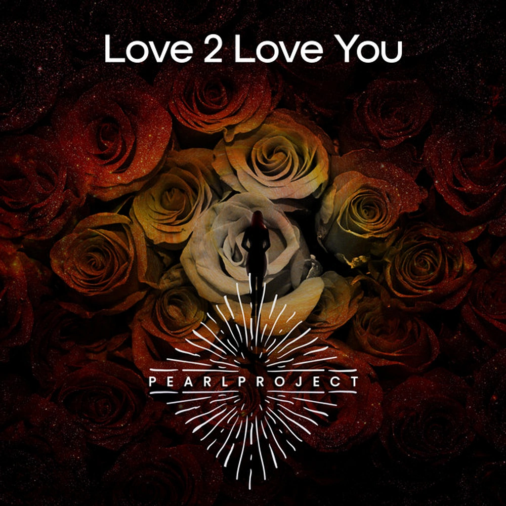 Out Now: Love 2 Love You by Pearl Project, From a Poem Kept in a Notebook